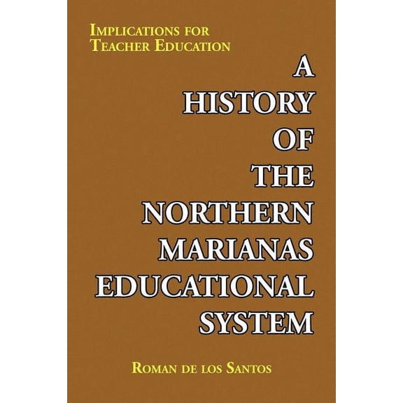 A History of the Northern Marianas Educational System, (Paperback)
