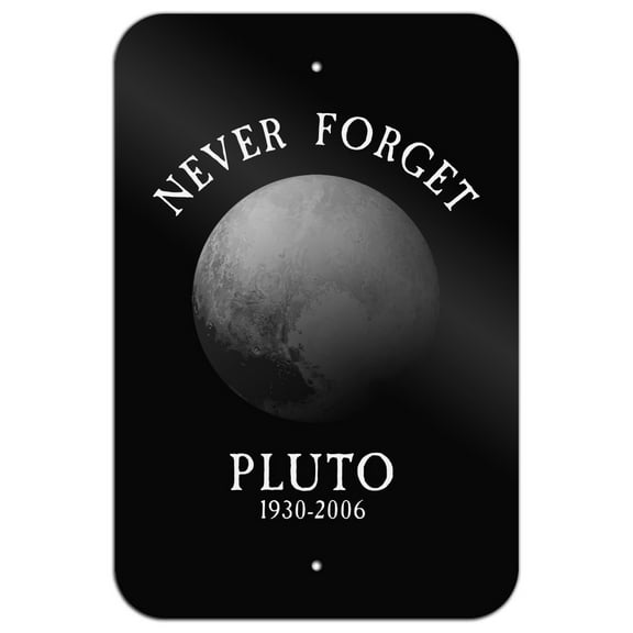 Never Forget Pluto Planet Astronomy Memorial Funny Home Business Office Sign - Metal - 6" x 9" (15.3cm x 22.9cm)