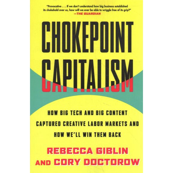 Pre-Owned Chokepoint Capitalism : How Big Tech and Big Content Captured Creative Labor Markets and How We'll Win Them Back (Paperback) 9780807012659