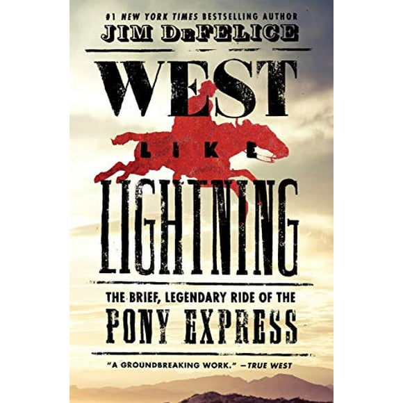 Ouest comme la Foudre: la Brève et Légendaire Chevauchée du Poney Express