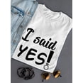 thumbnail image 3 of "I Said Yes!" Exclamation Engagement Ring Women White T-Shirt, Female Medium, 3 of 4