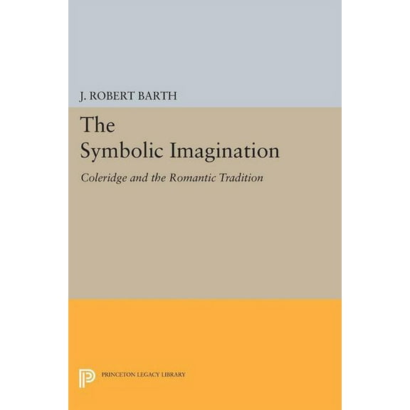 The Symbolic Imagination: Coleridge and the Romantic Tradition, (Paperback)