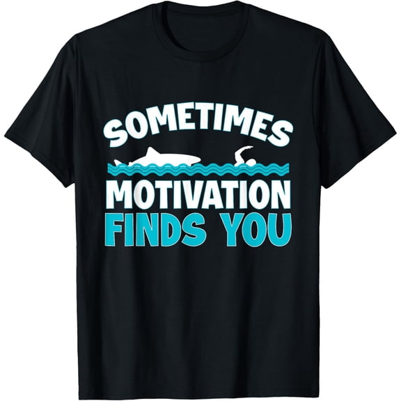 Sometimes Motivation Finds You Swimming Swimmer Funny Shark T-Shirt