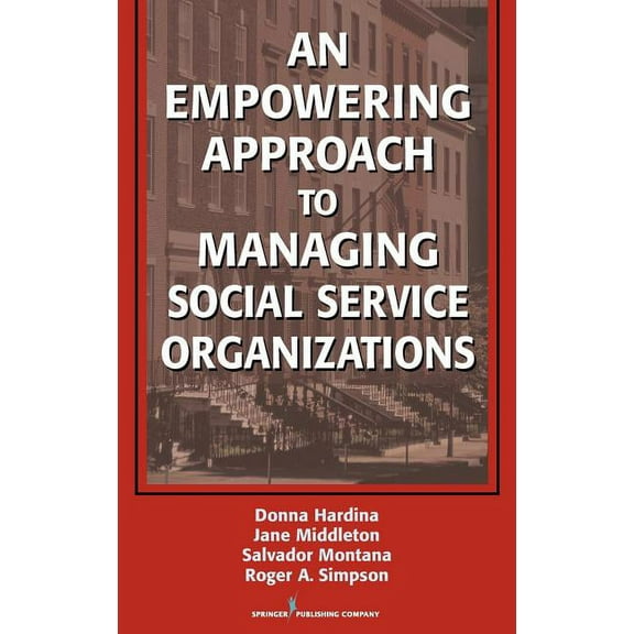 An Empowering Approach to Managing Social Service Organizations, (Hardcover)