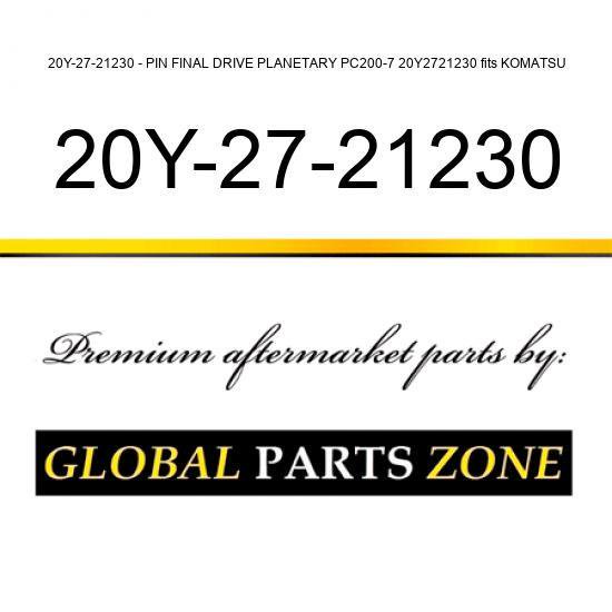 20Y-27-21230 - PIN, FINAL DRIVE PLANETARY PC200-7 20Y2721230 fits KOMATSU
