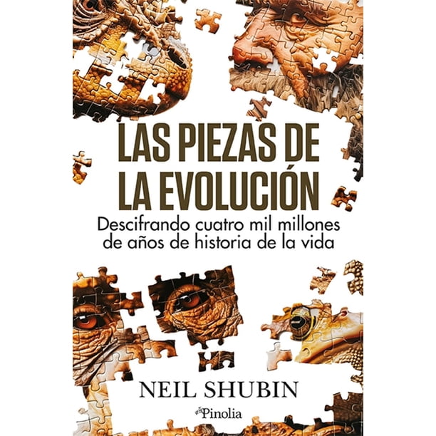 Libro Las Piezas De La Evolucion Tapa Blanda, Autor Neil Shubin, Editorial Pinolia