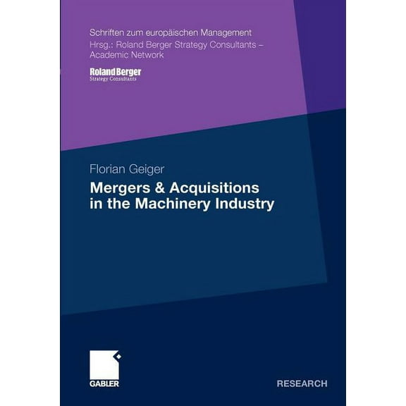 Schriften Zum EuropÃ¤ischen Management Mergers & Acquisitions in the Machinery Industry, (Paperback)