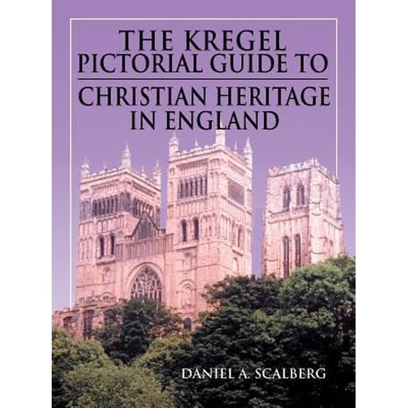 Pre-Owned Kregel Pictorial Guide to Christian Heritage in England (Kregel Pictorial Guides) (Paperback) 082543663X 9780825436635