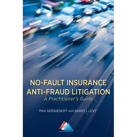 No-Fault Insurance Anti-Fraud Litigation: A Practitioner's Guide, (Paperback)