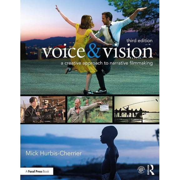 Voice & Vision: A Creative Approach to Narrative Filmmaking, (Paperback)