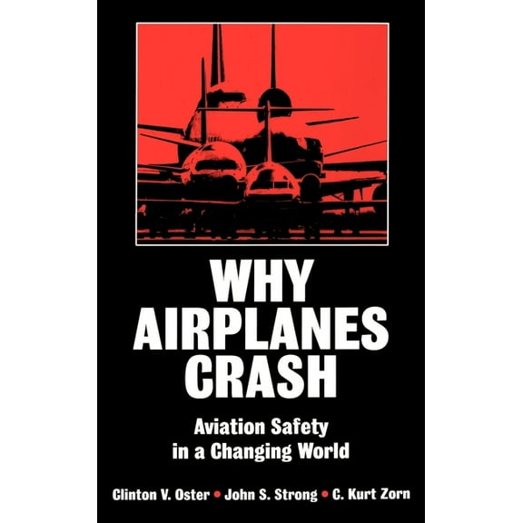 Why Airplanes Crash: Aviation Safety in a Changing World, (Hardcover)