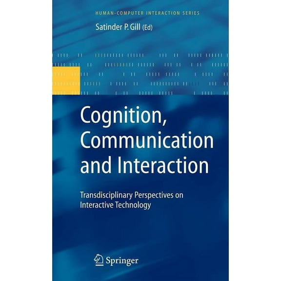 Human-Computer Interaction Cognition, Communication and Interaction: Transdisciplinary Perspectives on Interactive Technology, Book 11, (Hardcover)