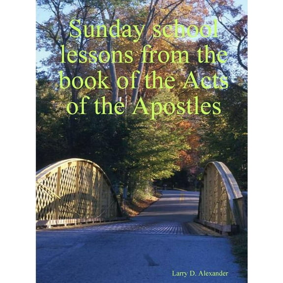 Sunday school lessons from the book of the Acts of the Apostles, (Paperback)