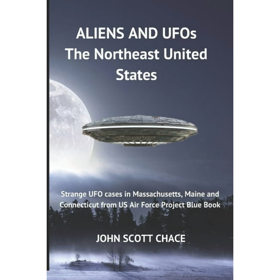 UFOs and Aliens: The Northeast United States (Paperback) by John Scott Chace