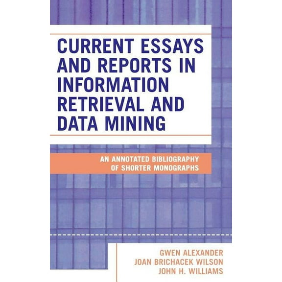 Current Essays and Reports in Information Retrieval and Data Mining: An Annotated Bibliography of Shorter Monographs, (Paperback)