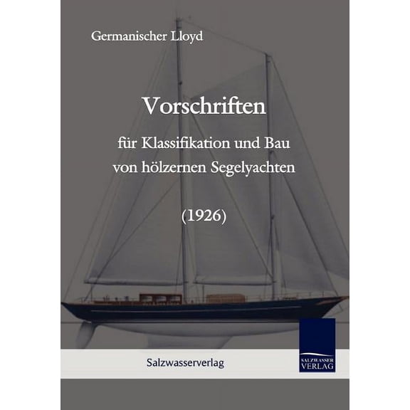 Vorschriften für Klassifikation und Bau von hölzernen Segelyachten (1926) (Paperback)