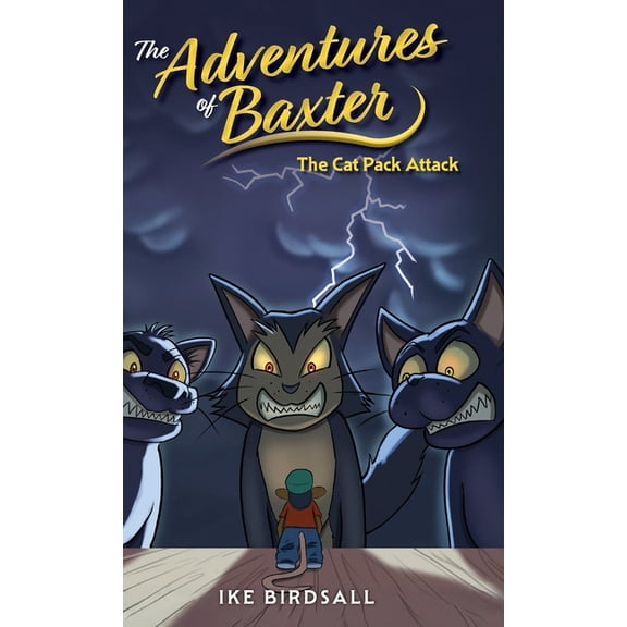 The Adventures of Baxter: The Cat Pack Attack, (Hardcover)