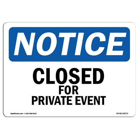 OSHA Notice Sign - Closed For Private Event | Choose from: Aluminum, Rigid Plastic or Vinyl Label Decal | Protect Your Business, Construction Site, Warehouse & Shop Area |  Made in the