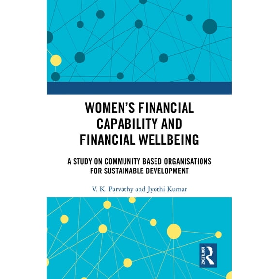 Women's Financial Capability and Financial Wellbeing: A Study on Community Based Organisations for Sustainable Deve, (Hardcover)
