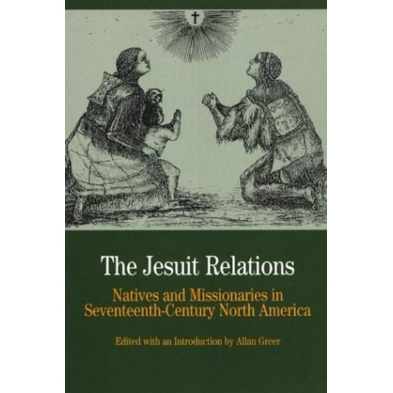 Pre-Owned The Jesuit Relations: Natives and Missionaries in Seventeenth-Century North America (Paperback) 0312167075 9780312167073