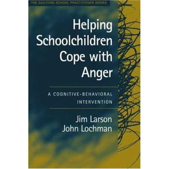 Pre-Owned Helping Schoolchildren Cope with Anger: A Cognitive-Behavioral Intervention (The Guilford School Practitioner Series) (Paperback) 1593851618 9781593851613