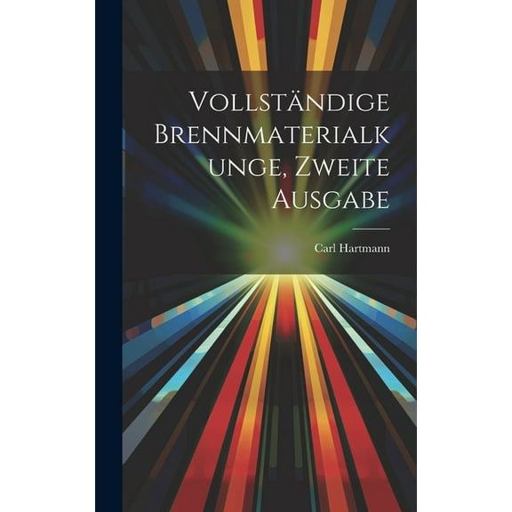 Vollständige Brennmaterialkunge, Zweite Ausgabe (Hardcover)