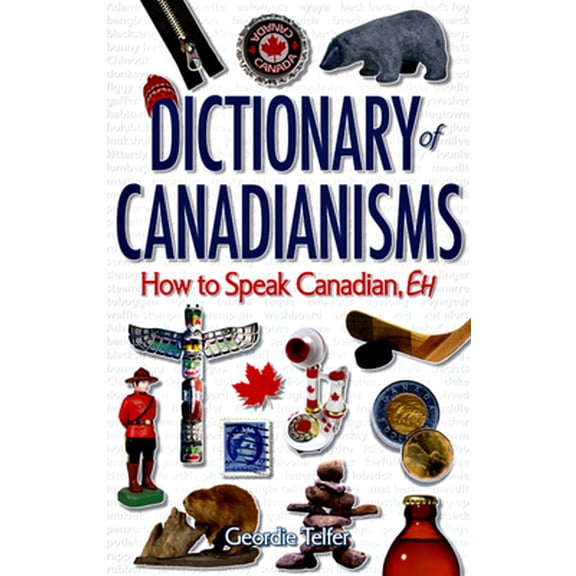 Pre-Owned Dictionary of Canadianisms: How to Speak Canadian, Eh (Paperback) 1894864859 9781894864855