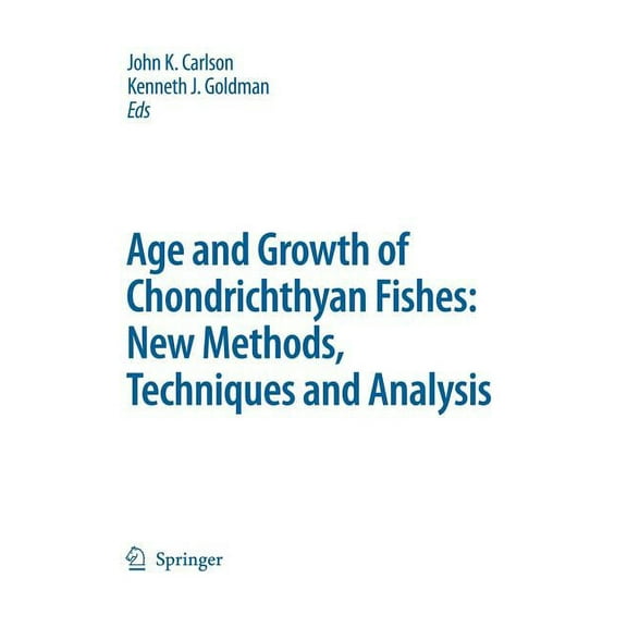 Developments in Environmental Biology of Special Issue: Age and Growth of Chondrichthyan Fishes: New Methods, Techniques and Analysis, Book 25, (Hardcover)