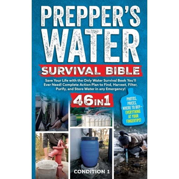 Prepper Survival Bible Book Prepper's Water Survival Bible: Save Your Life with the Only Water Survival Book You'll Ever Need! Complete Action Plan , Book 1, (Paperback)