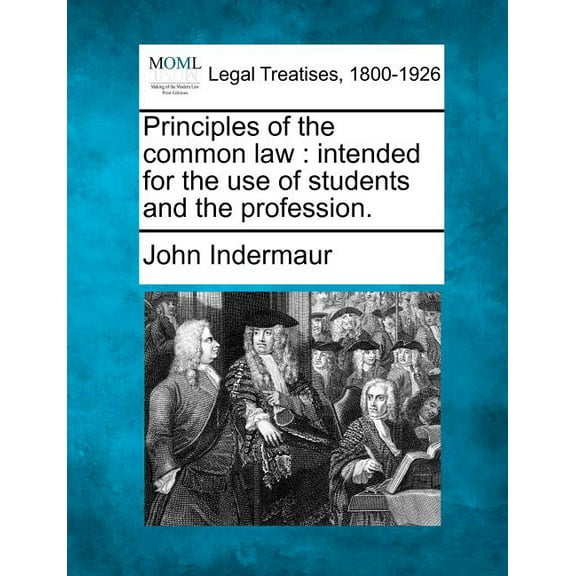 Principles of the common law: intended for the use of students and the profession. (Paperback)