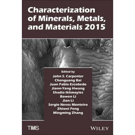 Characterization of Minerals, Metals, and Materials 2015: Proceedings of a Symposium Sponsored by the Materials Characterization Committee of the Extraction and Processing Division of the Minerals, Metals & M
