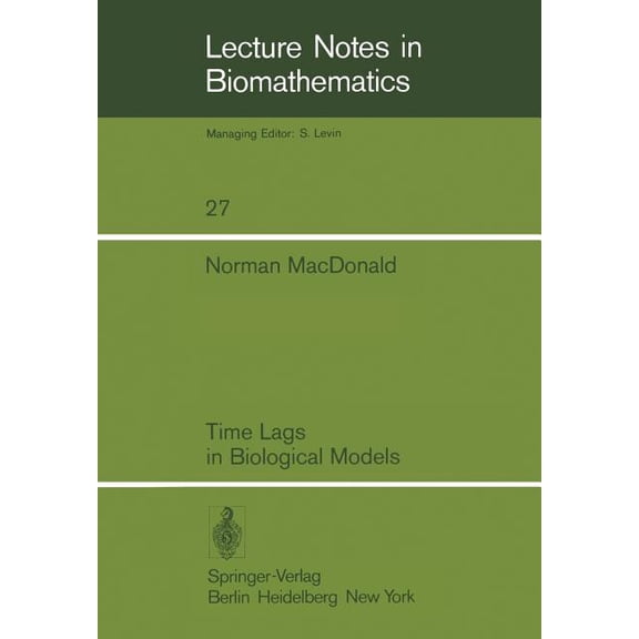 Lecture Notes in Biomathematics Time Lags in Biological Models, Book 27, (Paperback)