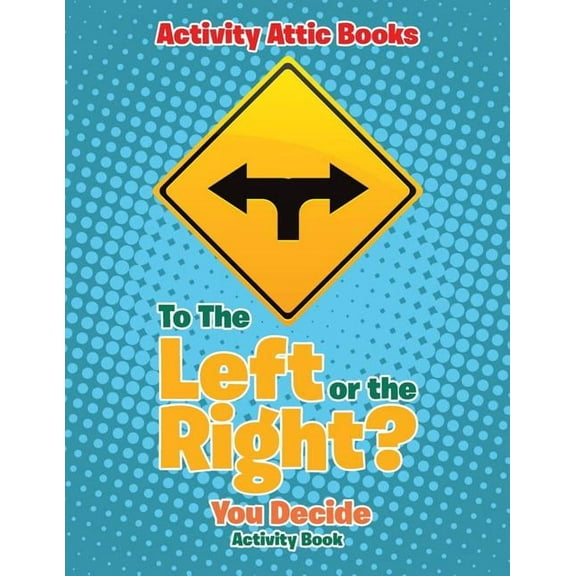 To The Left or the Right? You Decide Activity Book (Paperback)