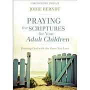 Pre-Owned Praying the Scriptures for Your Adult Children: Trusting God with the Ones You Love (Paperback 9780310348047) by Jodie Berndt