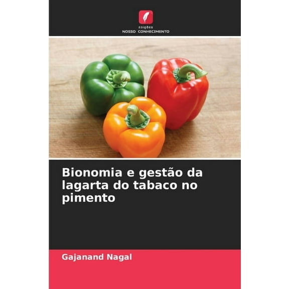 Bionomia e gestão da lagarta do tabaco no pimento, (Paperback)