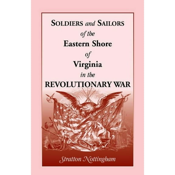 Soldiers and Sailors of the Eastern Shore of Virginia in the Revolutionary War (Paperback)