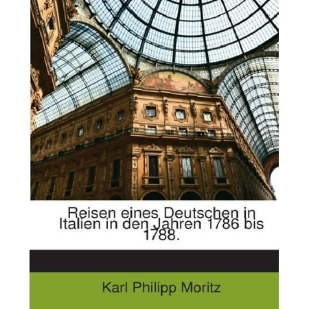 Reisen Eines Deutschen in Italien in Den Jahren 1786 Bis 1788, Volume 3