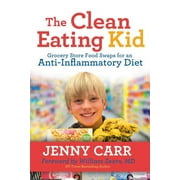 JENNY CARR; WILLIAM SEARS The Clean-Eating Kid (Paperback)