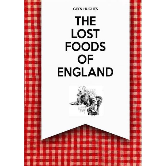 The Lost Foods of England, (Paperback)