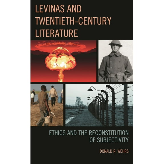Levinas and Twentieth-Century Literature: Ethics and the Reconstitution of Subjectivity, (Paperback)