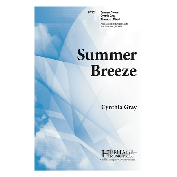 Summer Breeze Ed Octavo 3 Pt Mxd Easy Voices Unlimited Cynthia Gray Sheet Music Hv385 Walmart Com