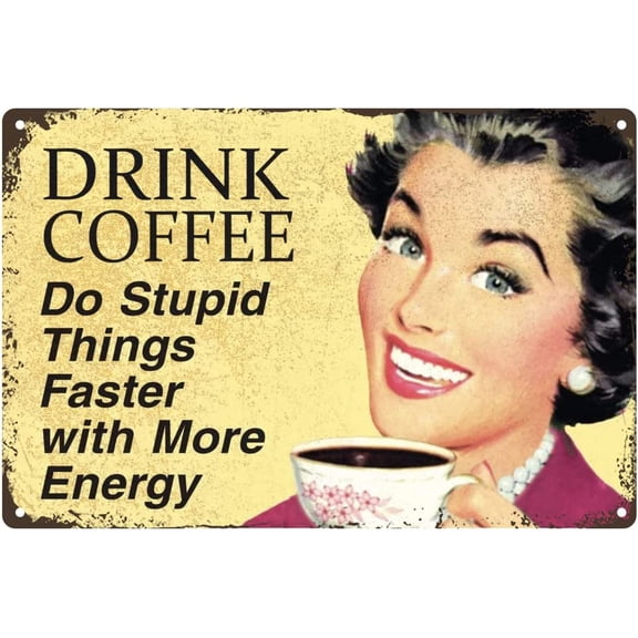 Metal Tin Sign Drink Coffee Do Stupid Things Faster With More Energy, Decoration for Bar Cafe Garage Home Farmhouse Wall Decor Retro Vintage 8x12 Inch