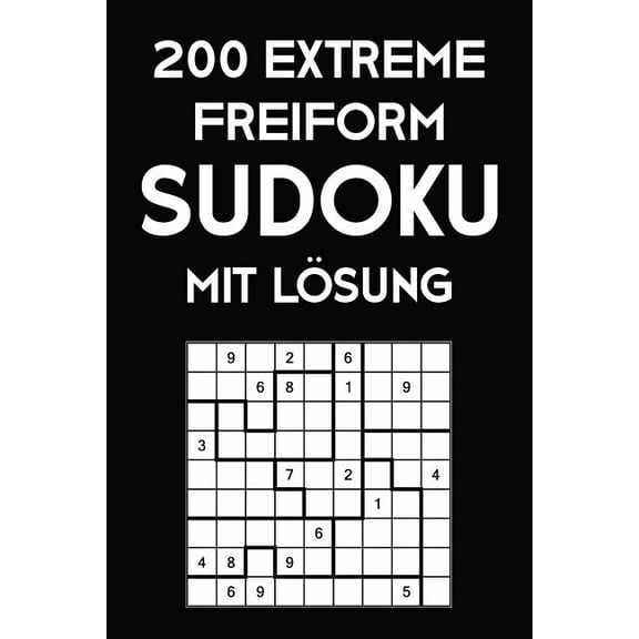 200 Extreme Freiform Sudoku Mit Lösung: Sudoku Puzzle Rätselheft, 9x9, 2 Rästel pro Seite (Paperback)