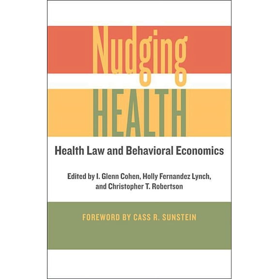 Nudging Health : Health Law and Behavioral Economics