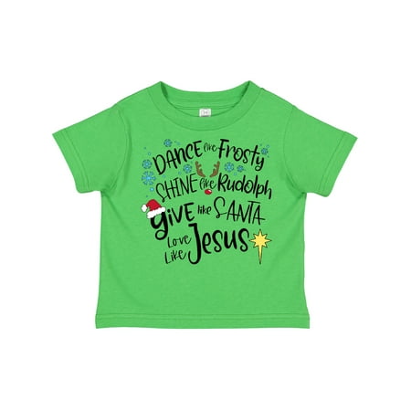 

Inktastic Dance Like Frosty Shine Like Rudolph Give Like Santa Gift Toddler Boy or Toddler Girl T-Shirt