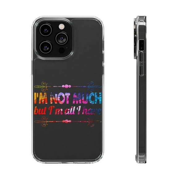 DistinctInk Clear Case for Apple iPhone 15 PRO (6.1" Screen) - Not Much I'm All I Have