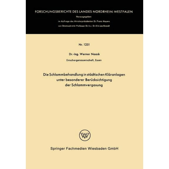 Forschungsberichte Des Landes Nordrhein- Die Schlammbehandlung in Städtischen Kläranlagen Unter Besonderer Berücksichtigung Der Schlammvergasung, Book 1251, (Paperback)