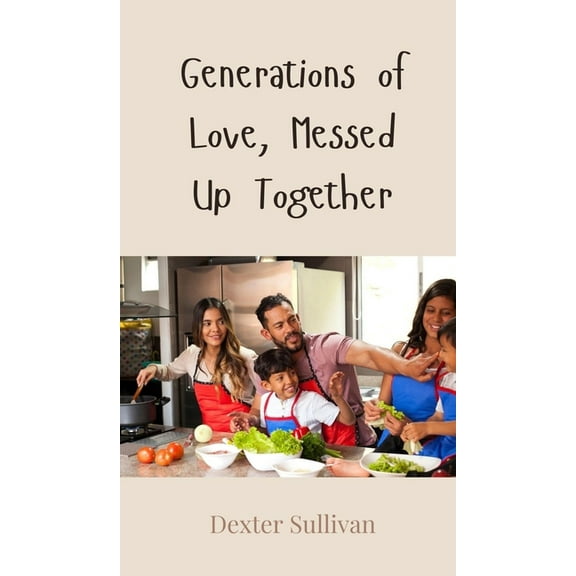 Generations of Love, Messed Up Together, (Hardcover)