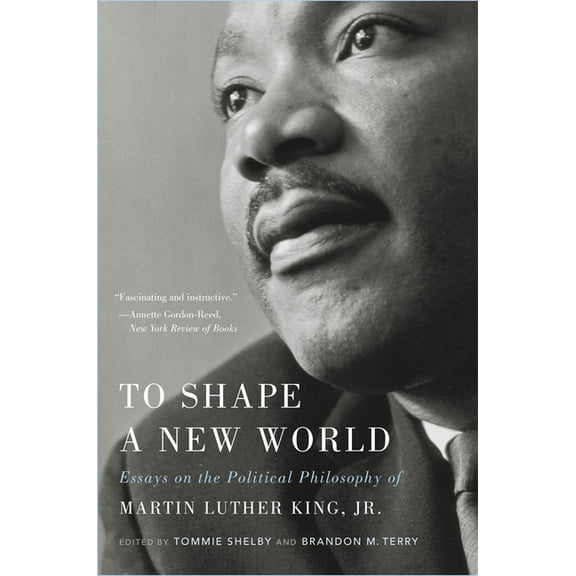 To Shape a New World: Essays on the Political Philosophy of Martin Luther King, Jr., (Paperback)