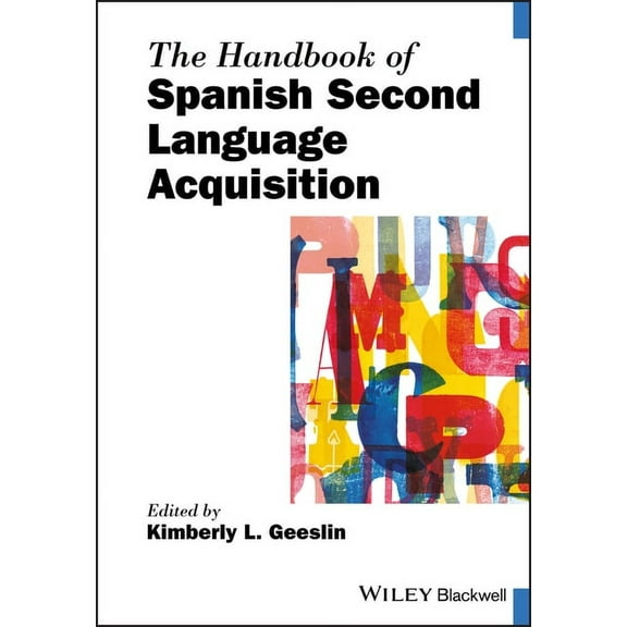 Blackwell Handbooks in Linguistics The Handbook of Spanish Second Language Acquisition, (Paperback)